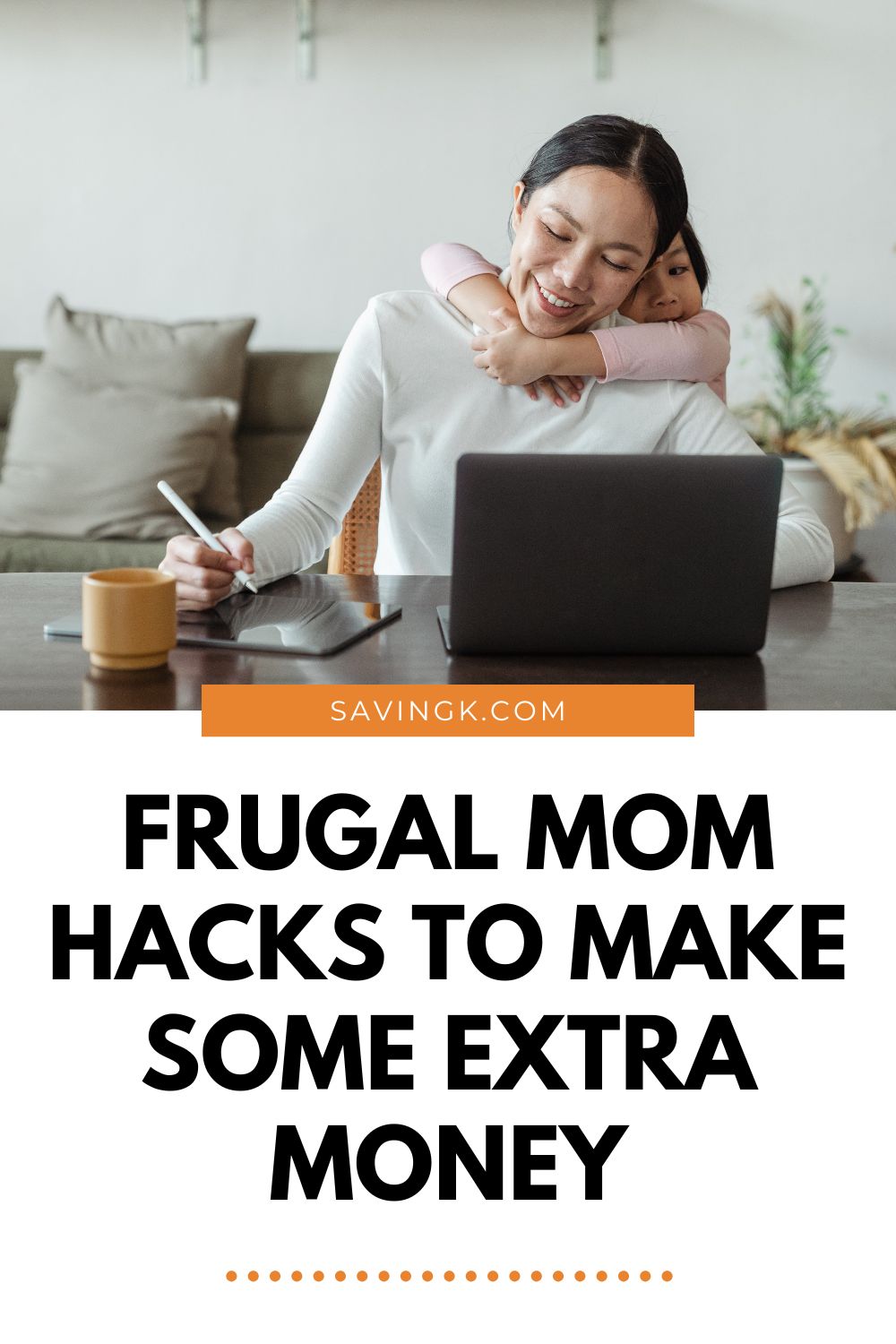 Smiling mom working on a laptop while her child hugs her from behind, overlaid with the text “Frugal Mom Hacks to Make Some Extra Money” and SAVINGK.com.