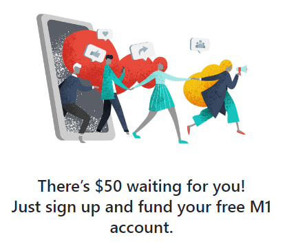 There’s $50 waiting for you! Just sign up and fund your free M1 account.