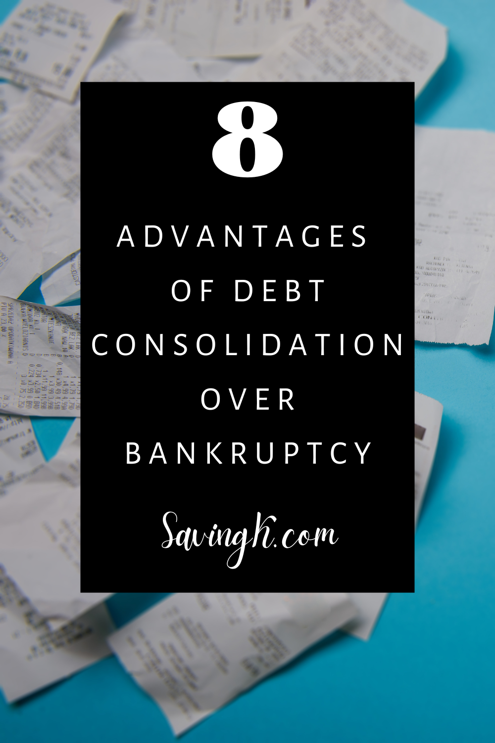 8 Advantages Of Debt Consolidation Over Bankruptcy