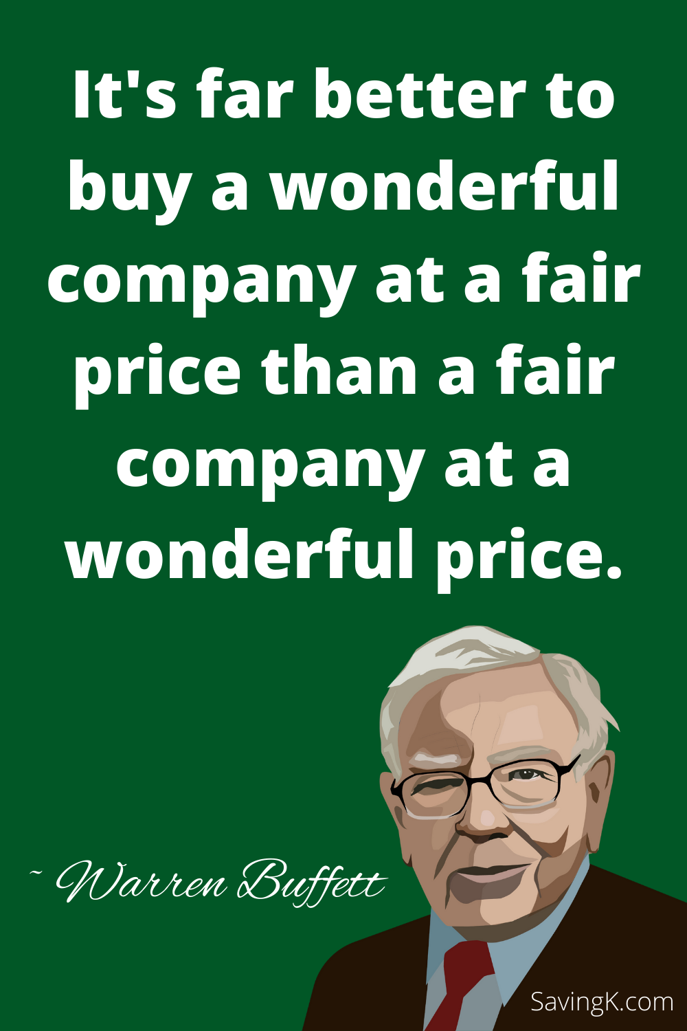 It's far better to buy a wonderful company at a fair price than a fair company at a wonderful price.