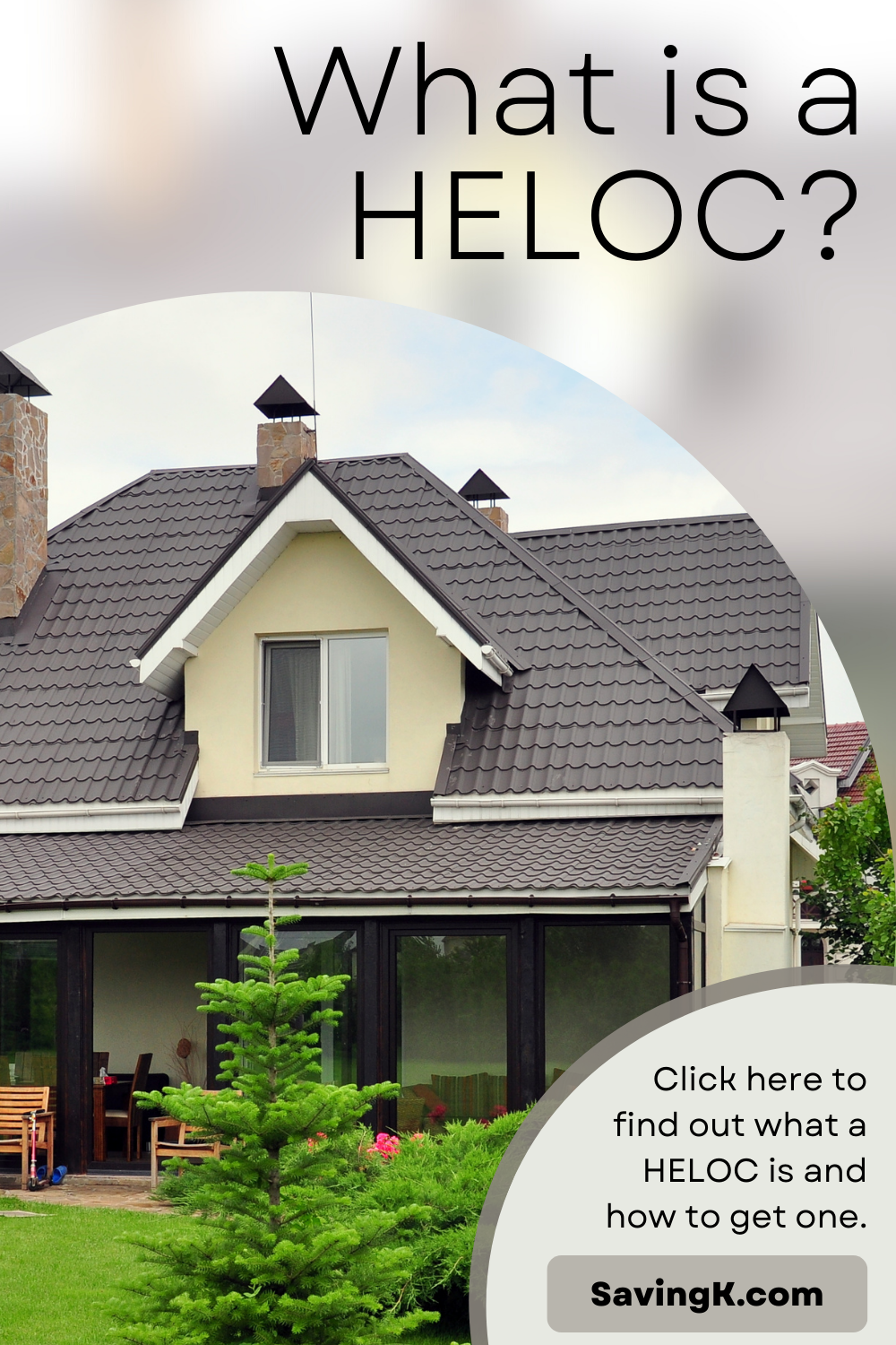 Click here to find out what a HELOC is and how to get one.