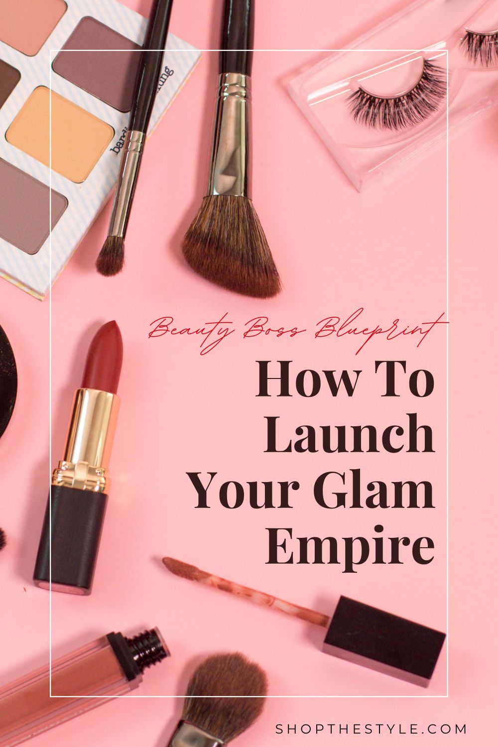 Beauty Boss Blueprint 7 Tips for Launching Your Glam Empire