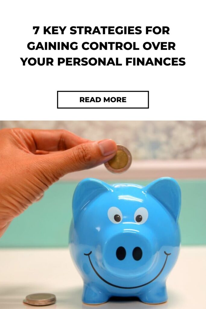 7 Key Strategies for Gaining Control Over Your Personal Finances