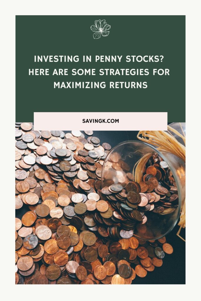 Investing in Penny Stocks? Here Are Some Strategies for Maximizing Returns