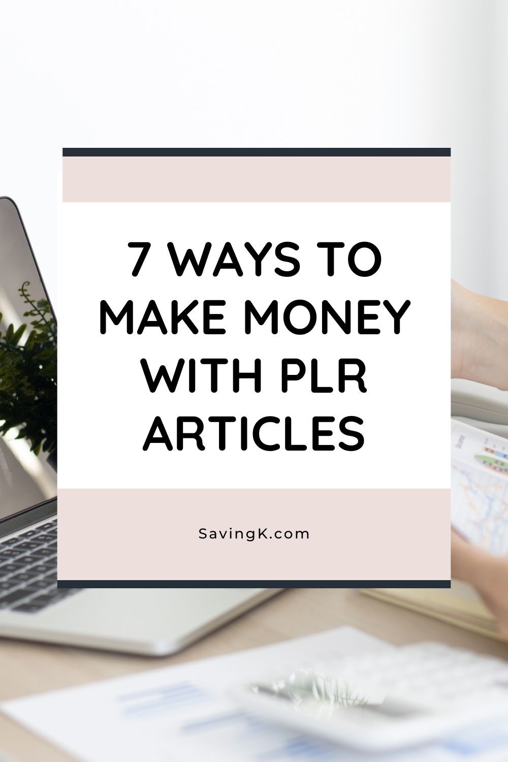 7 Ways To Make Money with PLR Articles