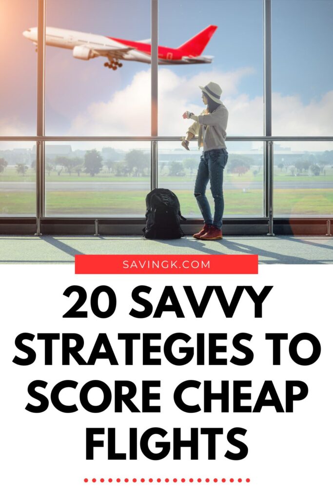 20 Savvy Strategies To Score Cheap Flights - SavingK
