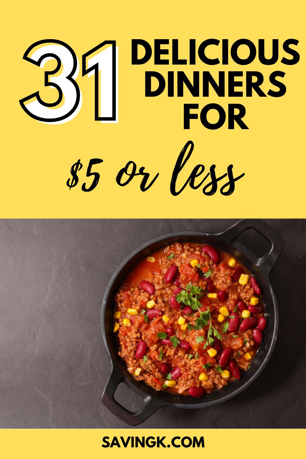 Overhead view of a hearty chili dish in a cast-iron skillet with text reading “31 Delicious Dinners for $5 or Less.”