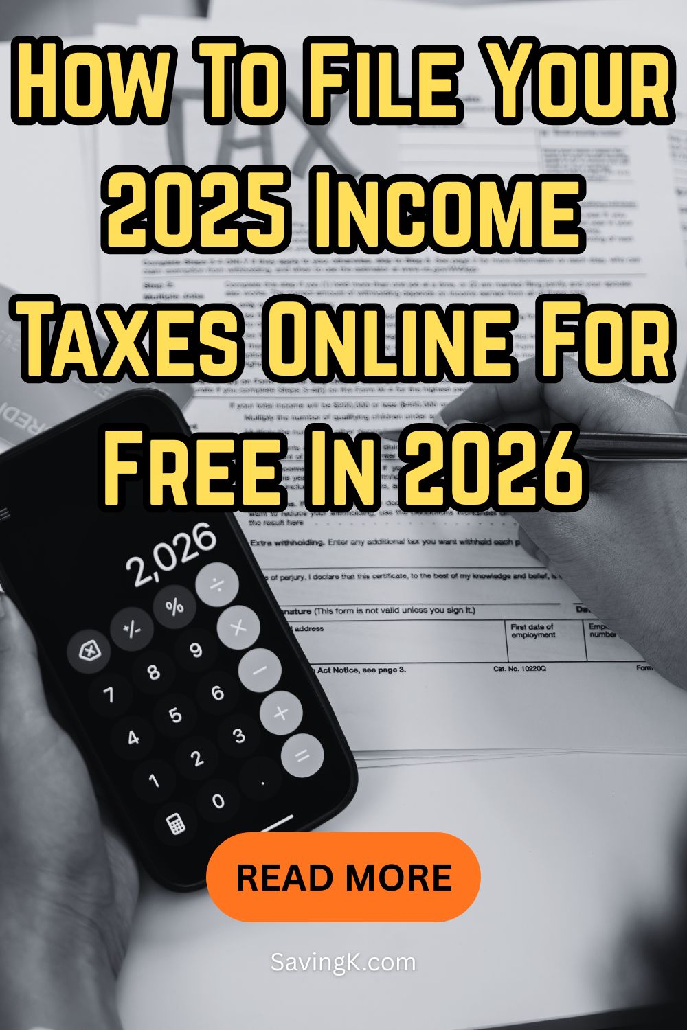 Person holding a calculator and pen over tax forms, with text overlay that reads “How to File Your 2025 Income Taxes Online for Free in 2026.”