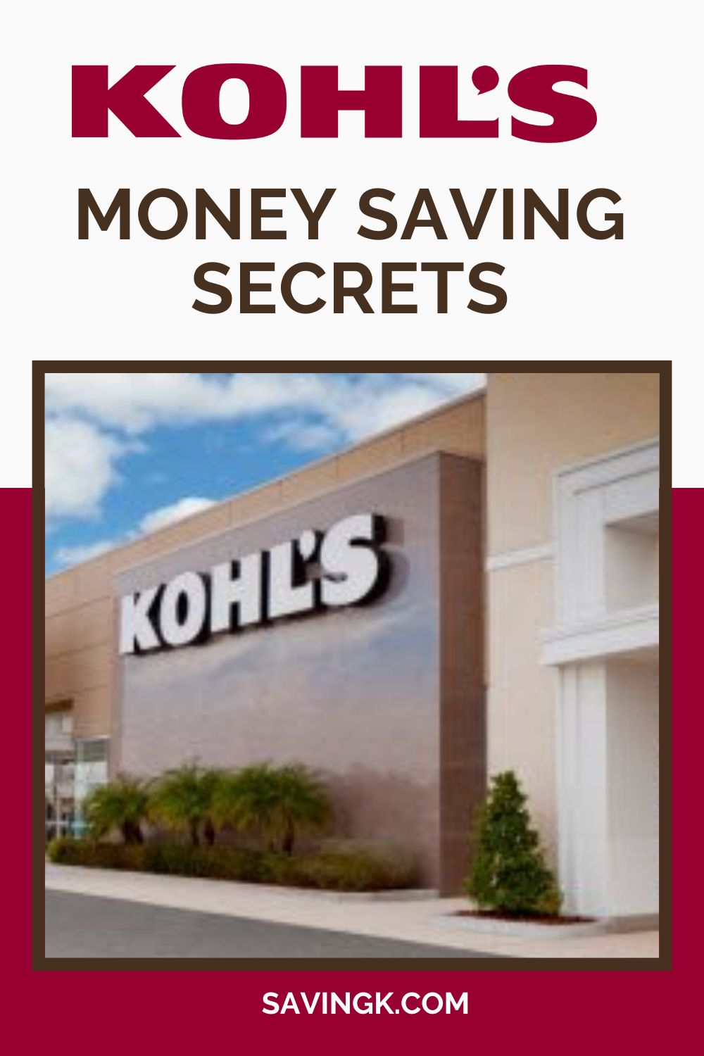 Kohl's Money Saving Secrets promotional graphic featuring a Kohl's storefront with bold text and the SavingK.com website.