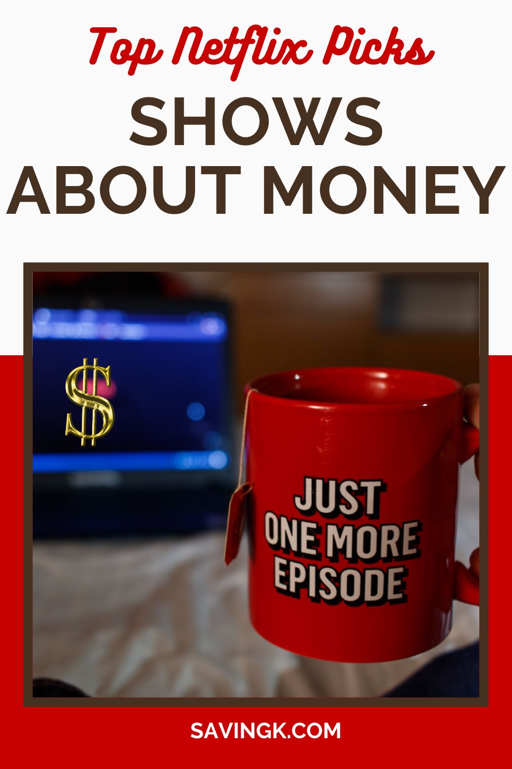 A promotional graphic for "Top Netflix Picks: Shows About Money," featuring a red mug with "Just One More Episode" printed on it, with a blurred laptop screen in the background.