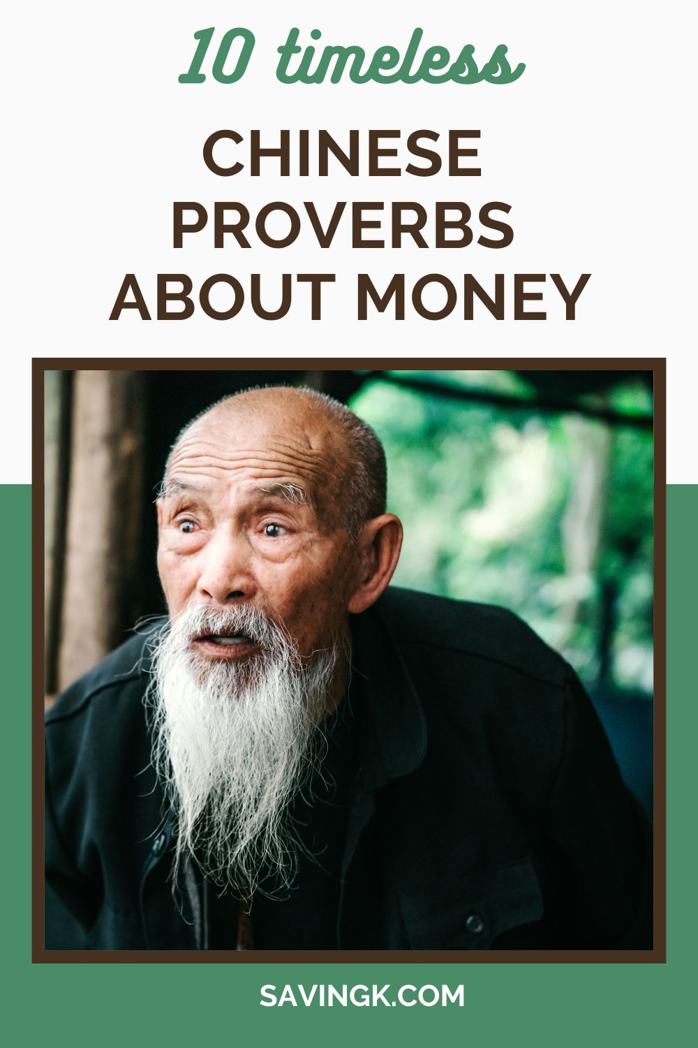 An elderly Chinese man with a long white beard, wearing a dark coat, looking thoughtful. The text overlay reads "10 Timeless Chinese Proverbs About Money" with the website "SavingK.com" at the bottom.