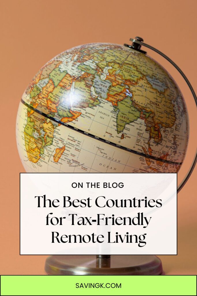 A globe on a stand showing Africa, Europe, and Asia, with an overlay reading “The Best Countries for Tax-Friendly Remote Living” and the website SAVINGK.com.
