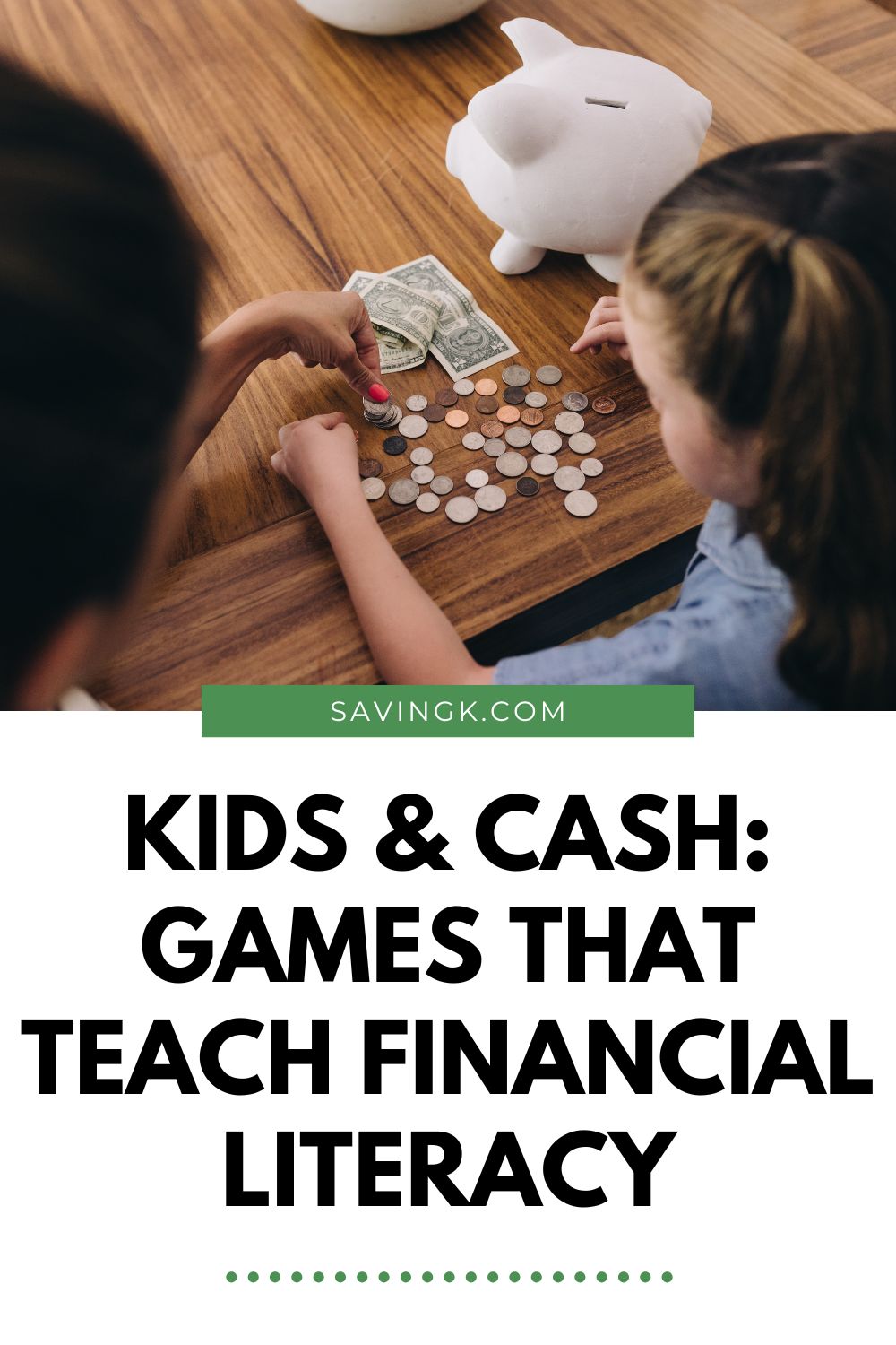 Two children counting coins and dollar bills on a table beside a white piggy bank with text overlay “Kids & Cash: Games That Teach Financial Literacy.”