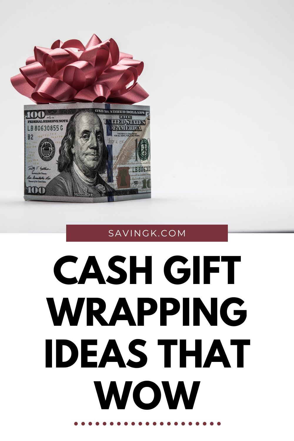 Gift box wrapped in a one-hundred-dollar bill with a large red bow on top, symbolizing creative ways to give cash.