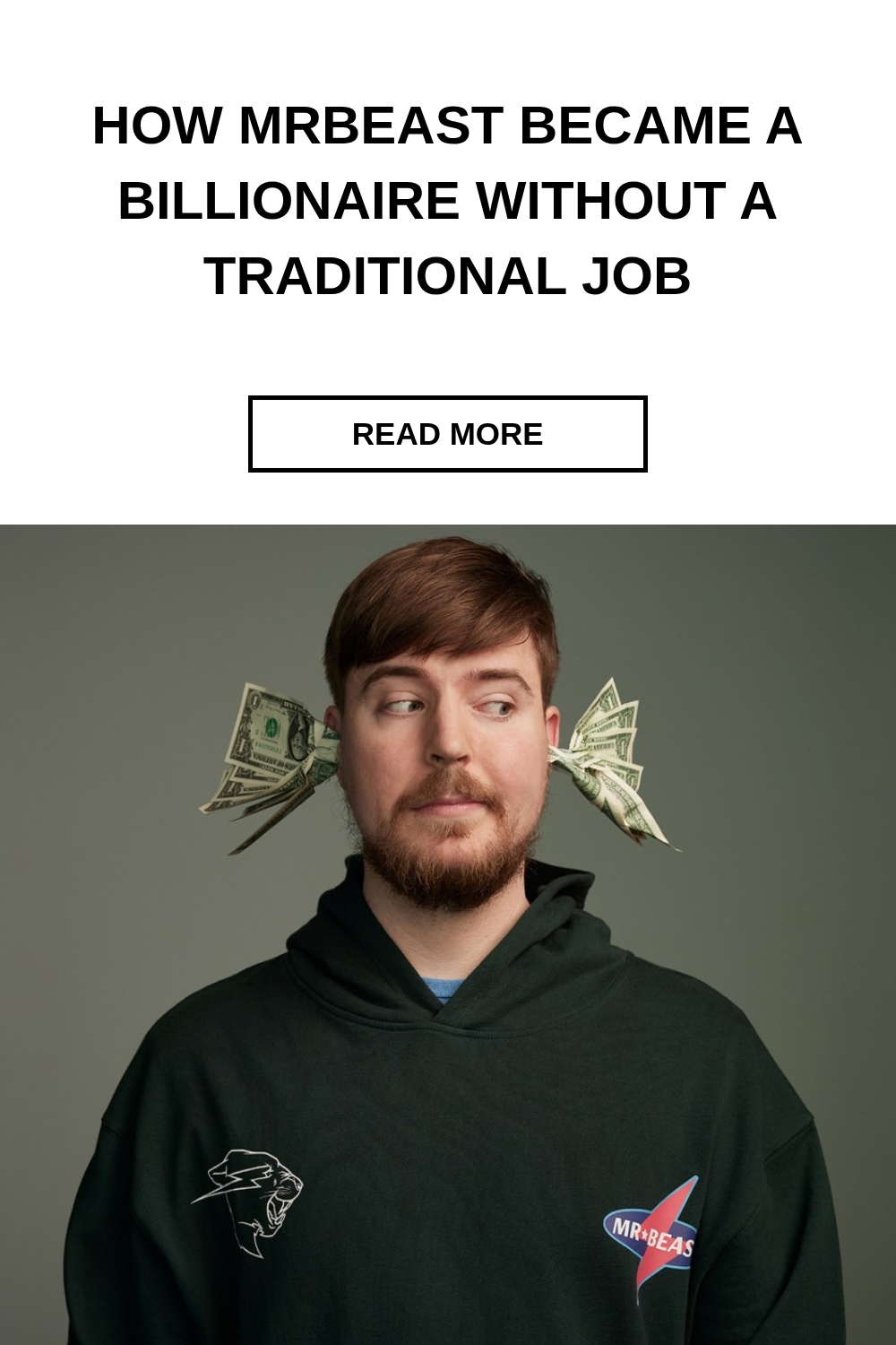 MrBeast wearing a black hoodie with dollar bills tucked behind his ears, illustrating his creative approach to wealth and success.
