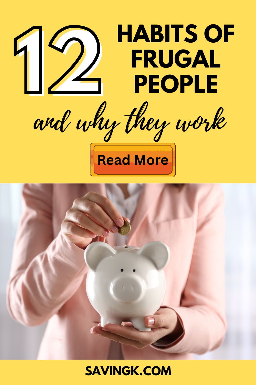 Pinterest pin that says “12 Habits of Frugal People and Why They Work” with an image of a person placing a coin into a white piggy bank.