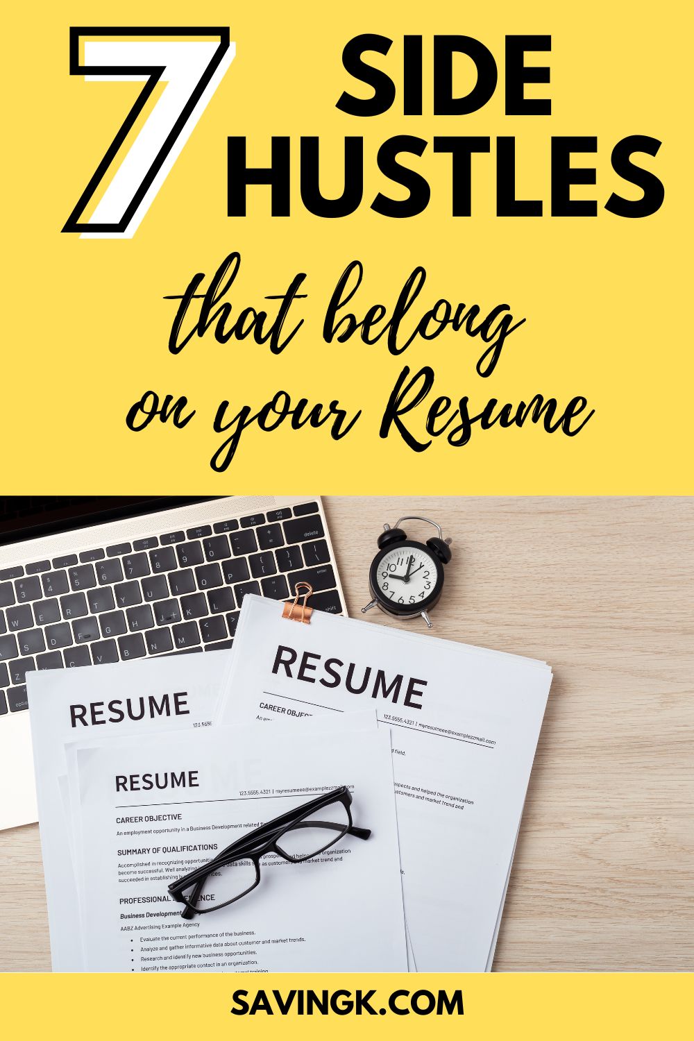 Flat lay of resumes, laptop, clock, and glasses on a desk with yellow background text reading ‘7 Side Hustles That Belong On Your Resume’.