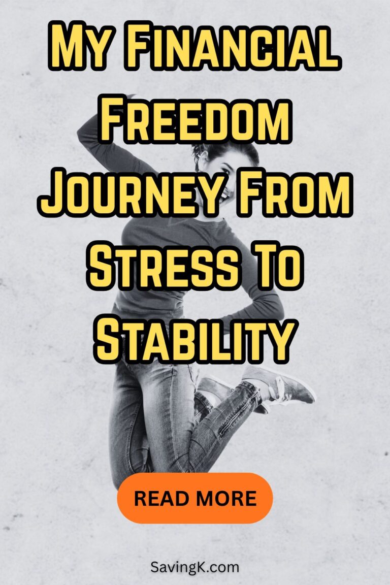 My Financial Freedom Journey From Stress To Stability SavingK