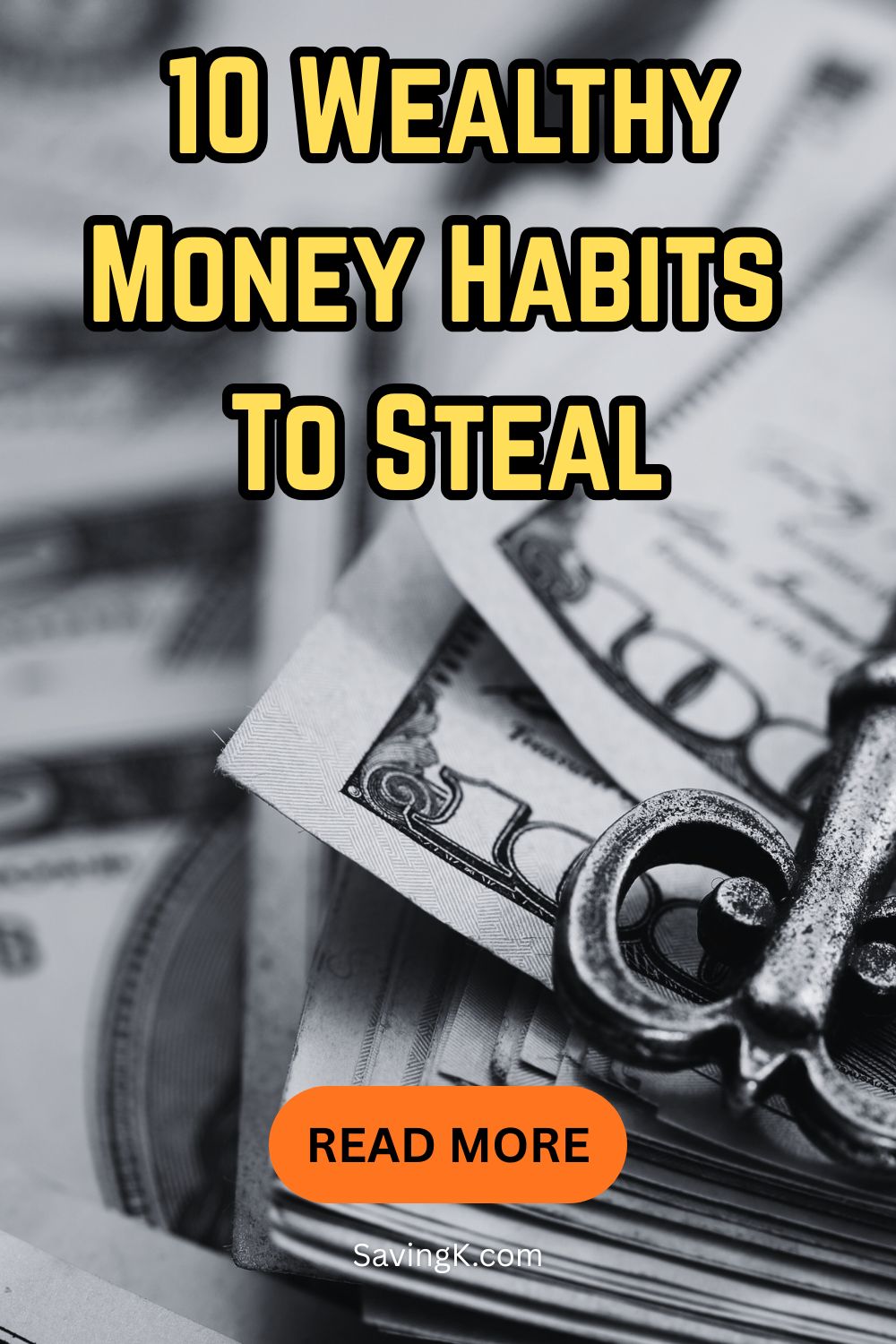 Graphic reading “10 Wealthy Money Habits To Steal” over a stack of cash and a lock, symbolizing smart financial habits and wealth building