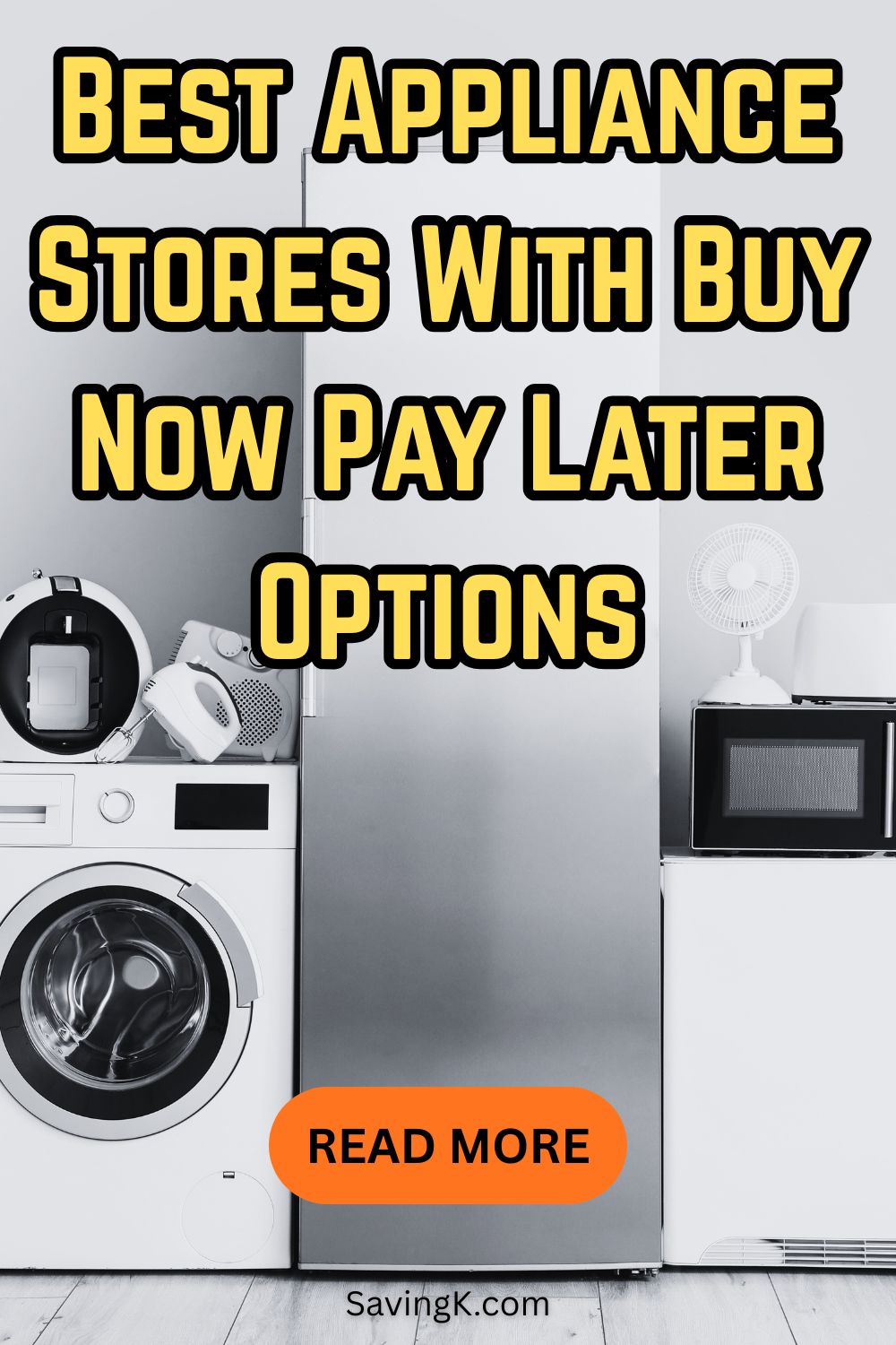 Pinterest pin featuring a group of home appliances, including a washer, refrigerator, microwave, and small kitchen gadgets, with the text “Best Appliance Stores With Buy Now Pay Later Options.”