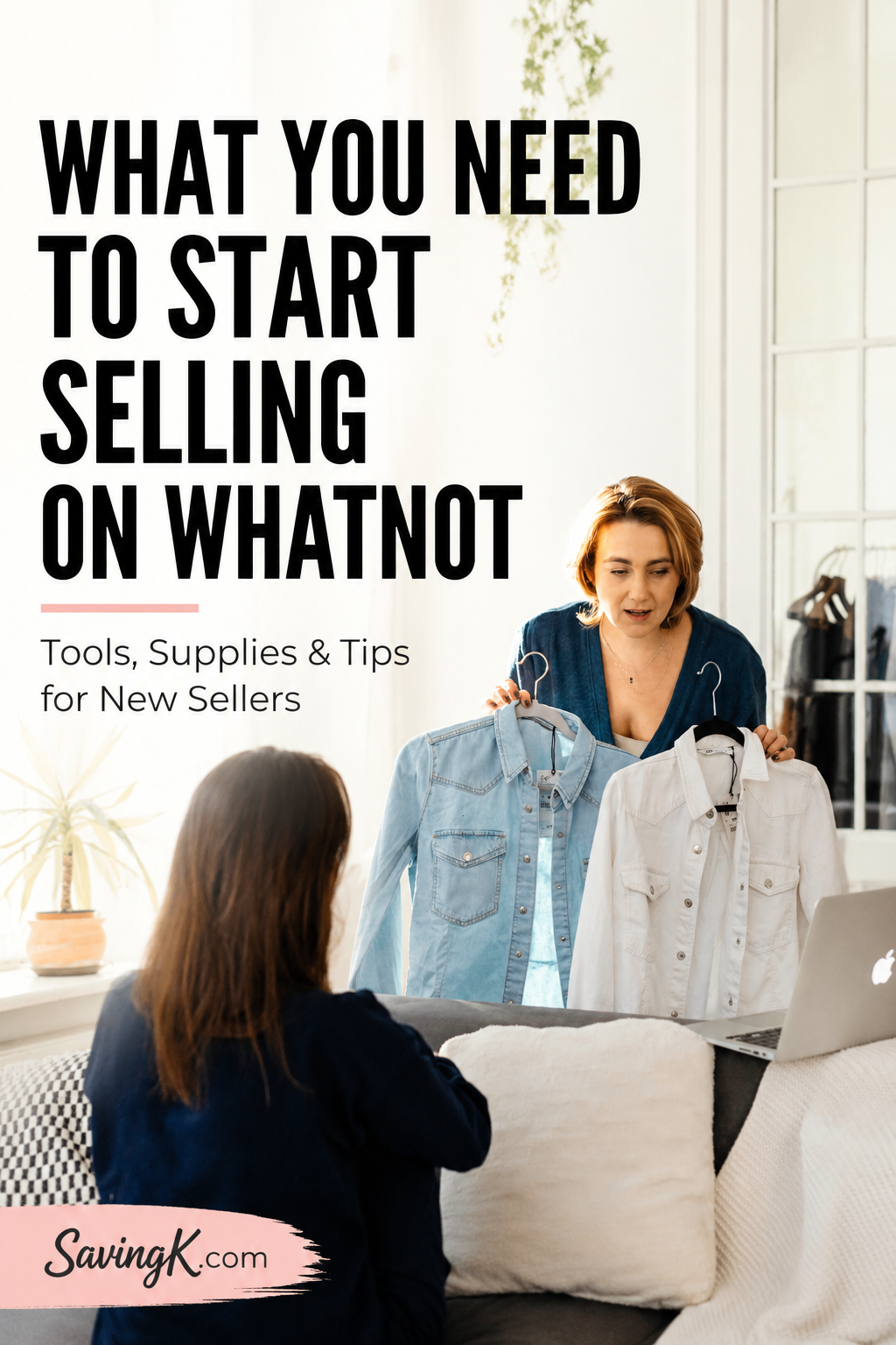 Pinterest graphic showing a person hosting a live online clothing sale with the text "What You Need to Start Selling on Whatnot."