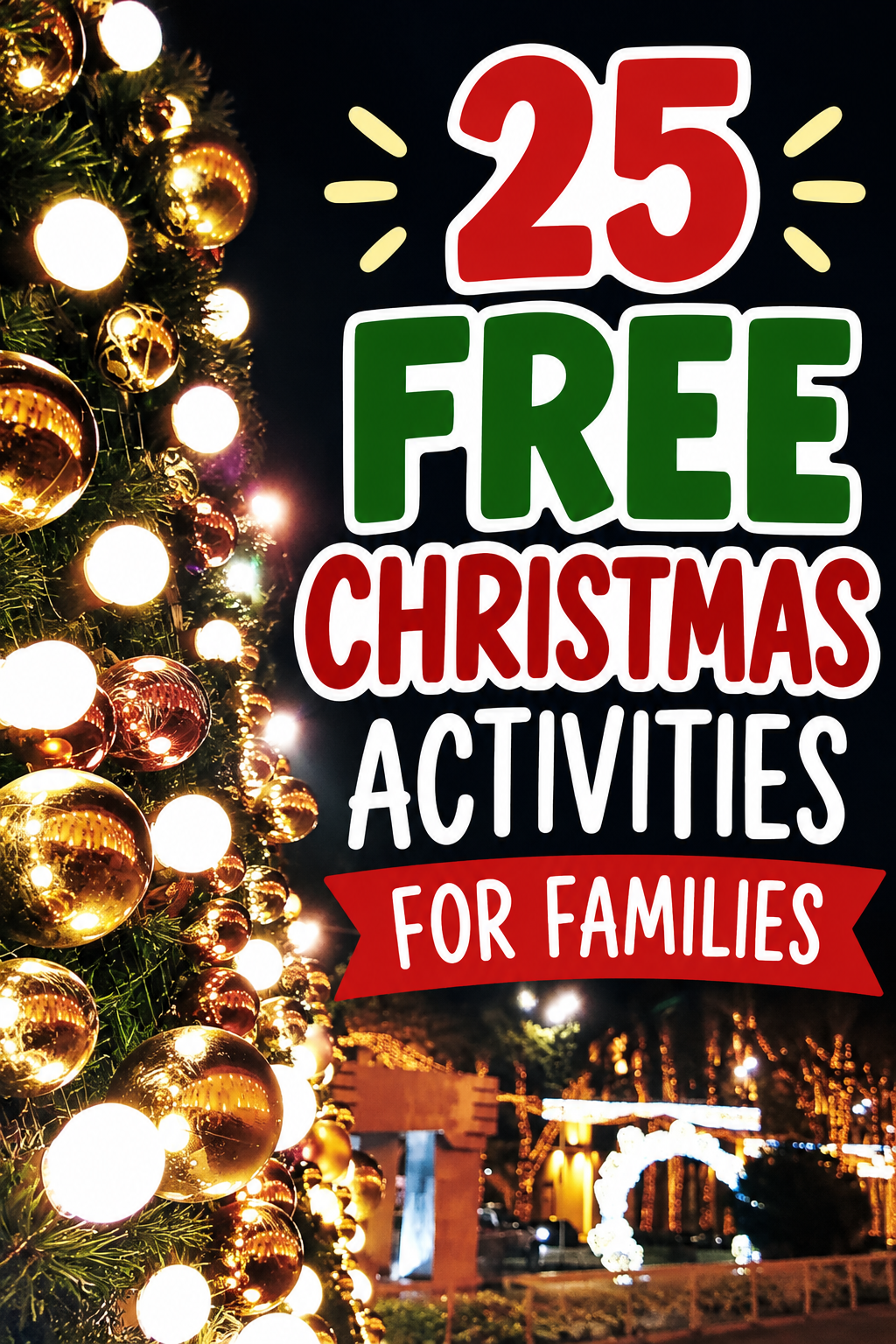 Pinterest graphic featuring a Christmas tree decorated with glowing gold ornaments and lights, promoting 25 free Christmas activities for families.